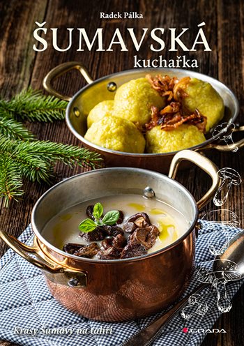 Šumavská kuchařka — Krásy Šumavy na talíři